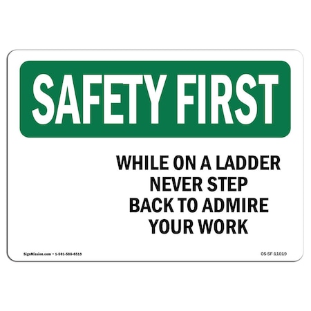Signmission OSHA Sign, While On Ladder Never Step Back To Admire, 24in X 18in Decal, 18" W, 24" L, Landscape OS-SF-D-1824-L-11019